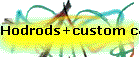 Hodrods+custom cars