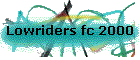 Lowriders fc 2000